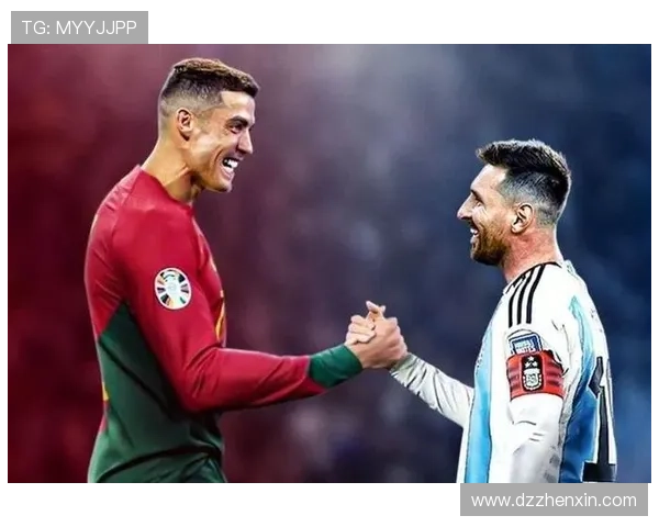 全球足球巨星的荣耀与传奇之路：从梅西到C罗的辉煌历程